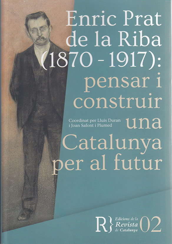 Revista de Catalunya. Enric Prat de la Riba (1870-1917): pensar i construir una Catalunya per al futur